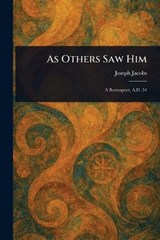 As Others Saw Him - Joseph Jacobs - 9781023387132