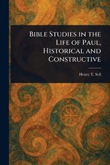 Bible Studies in the Life of Paul, Historical and Constructive - Henry T (Henry Thorne) Sell - 9781023387682