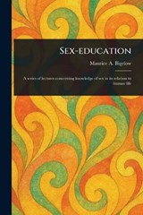 Sex-education - Maurice A (Maurice Alpheus) Bigelow - 9781023387859