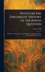 Notes on the Diplomatic History of the Jewish Question - Lucien Wolf - 9781023390064