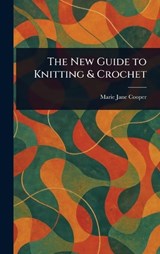 The New Guide to Knitting & Crochet - Marie Jane Cooper - 9781023390309