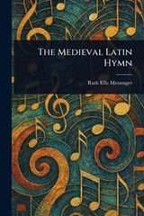 The Medieval Latin Hymn - Ruth Ellis Messenger - 9781023392747