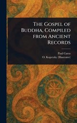 The Gospel of Buddha, Compiled From Ancient Records - Paul Carus ; O (Olga) Kopetzky - 9781023411127