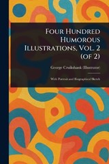 Four Hundred Humorous Illustrations, Vol. 2 (of 2) - George Cruikshank - 9781023411776