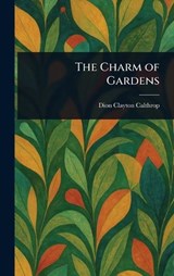 The Charm of Gardens - Dion Clayton Calthrop - 9781023418898