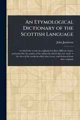 An Etymological Dictionary of the Scottish Language - John Jamieson - 9781023426817