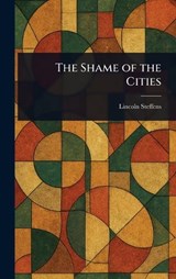 The Shame of the Cities - Lincoln Steffens - 9781023427258
