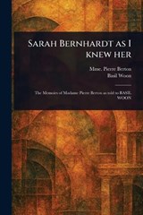 Sarah Bernhardt as I Knew Her - Pierre Mme Berton ; Basil Woon - 9781023428446