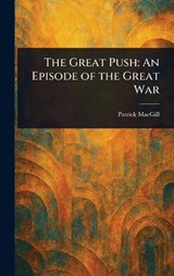 The Great Push - Patrick Macgill - 9781023433747