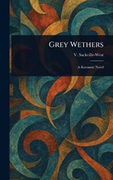 Grey Wethers - V (Victoria) Sackville-West - 9781023437271