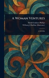 A Woman Ventures - David Graham Phillips ; William J (William James) Hurlbut - 9781023500838