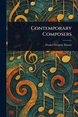 Contemporary Composers - Daniel Gregory Mason - 9781023502160