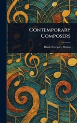 Contemporary Composers - Daniel Gregory Mason - 9781023502207