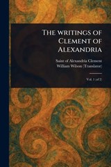 The Writings of Clement of Alexandria - Of Alexandria Saint Clement - 9781023508148