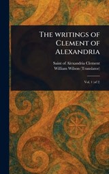 The Writings of Clement of Alexandria - Of Alexandria Saint Clement - 9781023508186