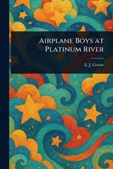 Airplane Boys at Platinum River - E J (Edith Janice) Craine - 9781023508285