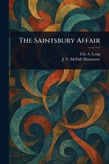 The Saintsbury Affair - Lily A (Lily Augusta) Long ; J V McFall - 9781023511940