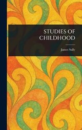 Studies of Childhood - James Sully - 9781023513487