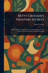 Betty Crocker's Frosting Secrets - Betty Crocker - 9781023513920