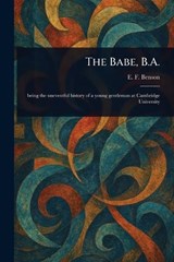 The Babe, B.A. - E F (Edward Frederic) Benson - 9781023517331