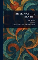 The Sign of the Prophet - J B (James Ball) Naylor - 9781023519410