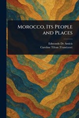 Morocco, Its People and Places - Edmondo de Amicis ; Caroline Tilton - 9781023525756