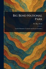 Big Bend National Park - W Ray Scott - 9781023525923