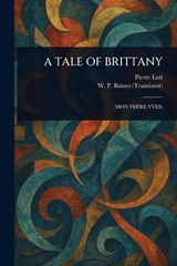 A Tale of Brittany - Pierre Loti ; W P (William Peter) Baines - 9781023525961