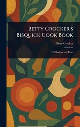 Betty Crocker's Bisquick Cook Book - Betty Crocker - 9781023530965