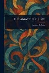 The Amateur Crime - Anthony Berkeley - 9781023531764
