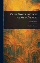 Cliff Dwellings of the Mesa Verde - Don Watson - 9781023533669