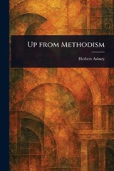 Up From Methodism - Herbert Asbury - 9781023545396