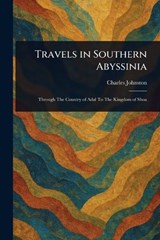 Travels in Southern Abyssinia - Charles Johnston - 9781023550727