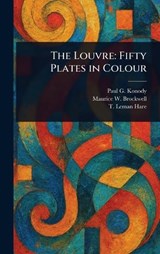 The Louvre - Paul G (Paul George) Konody ; Maurice W Brockwell ; T Leman (Thomas Leman) Hare - 9781023558242