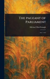 The Pageant of Parliament - Michael MacDonagh - 9781023579520