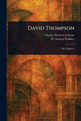 David Thompson - Charles Norris Cochrane ; W Stewart (William Stewart) Wallace - 9781023583077