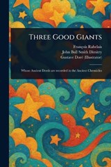 Three Good Giants - François Rabelais ; John Bull Smith Dimitry ; Gustave Doré - 9781023595582
