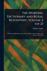 The Sporting Dictionary and Rural Repository, Volume 2 (of 2) - William Taplin - 9781023596558