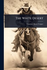 The White Desert - Courtney Ryley Cooper - 9781023600361