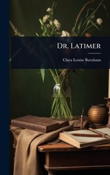 Dr. Latimer - Clara Louise Burnham - 9781023600897
