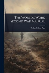 The World's Work Second War Manual - Arthur Wilson Page - 9781023604574