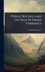 Pereat Rochus and Un' Idea Di Ermes Torranza - Antonio Fogazzaro - 9781023606882