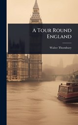 A Tour Round England - Walter Thornbury - 9781023608114