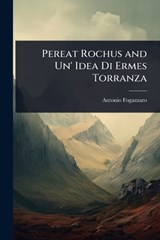 Pereat Rochus and Un' Idea Di Ermes Torranza - Antonio Fogazzaro - 9781023609258