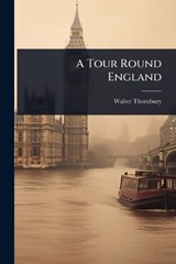 A Tour Round England - Walter Thornbury - 9781023610421