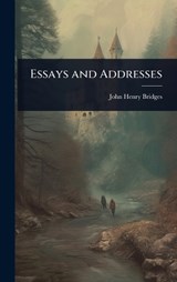 Essays and Addresses - John Henry Bridges - 9781023611459