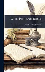 With Pipe and Book - Joseph Le Roy Harrison - 9781023614634