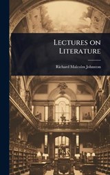 Lectures on Literature - Richard Malcolm Johnston - 9781023615495