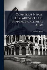 Cornelius Nepos, Erklärt von Karl Nipperdey. Kleinere Ausg - Cornelius Nepos - 9781023616843