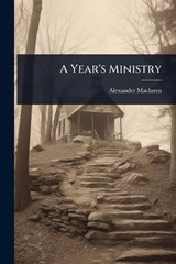 A Year's Ministry - Alexander MacLaren - 9781023618342